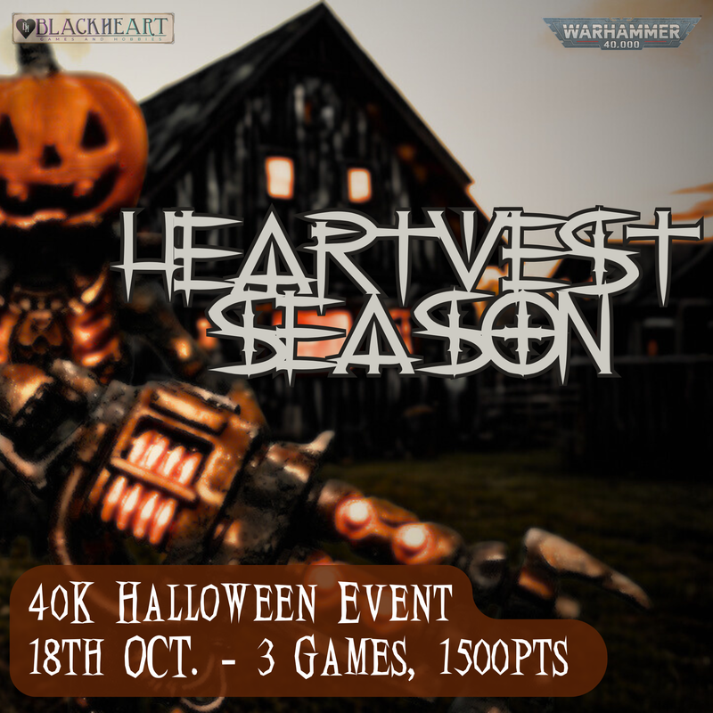 ( 18th Oct. ~ 0800, Sat. ) -- Heartvest Season : 1500pt. 3 Round, 40K Halloween Special Event