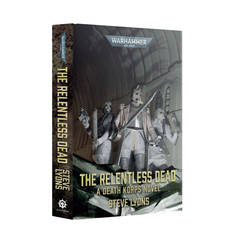 BLR | 40K : The Relentless Dead - A Death Korps Novel (Hardcover)
